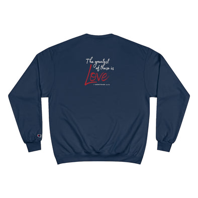 "The Greatest of These is Love" Eco Crew Champion Sweatshirt (Print on Back & Front)