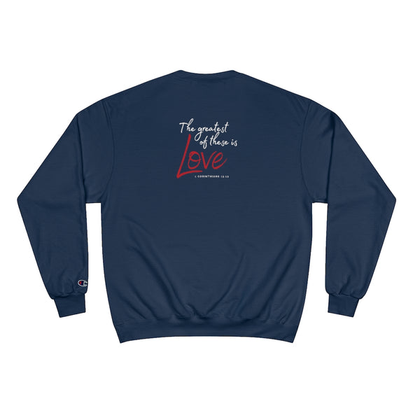 "The Greatest of These is Love" Eco Crew Champion Sweatshirt (Print on Back & Front)