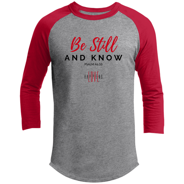 BE STILL AND KNOW... 3/4 Raglan Sleeve Shirt