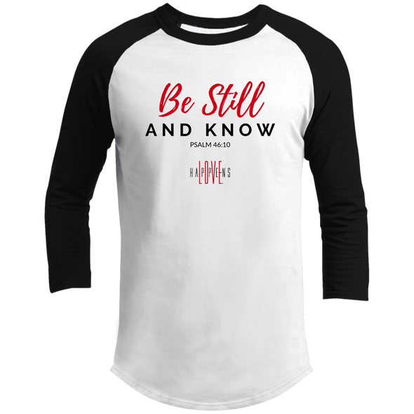 BE STILL AND KNOW... 3/4 Raglan Sleeve Shirt
