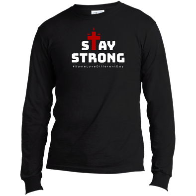 STAY STRONG Long Sleeve Made in the US (3 Colors)